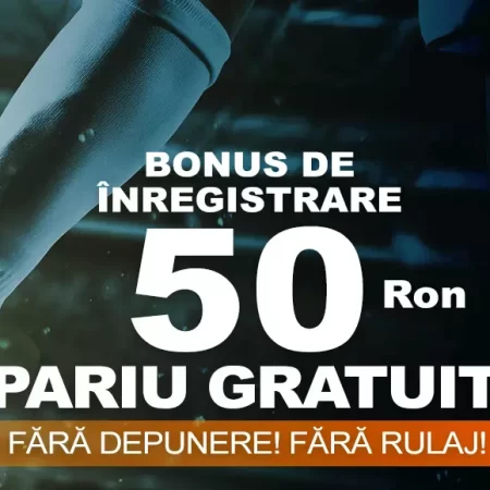 50 RON FreeBet FĂRĂ DEPUNERE și FĂRĂ RULAJ