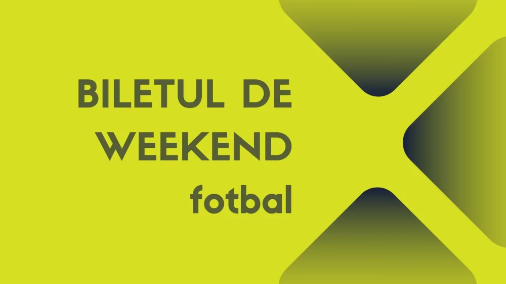 Biletul de weekend din fotbal