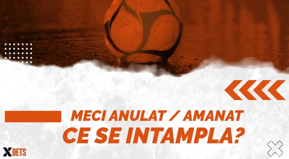 Ce se întâmplă dacă un meci este anulat, amânat sau în cazul unui abandon?