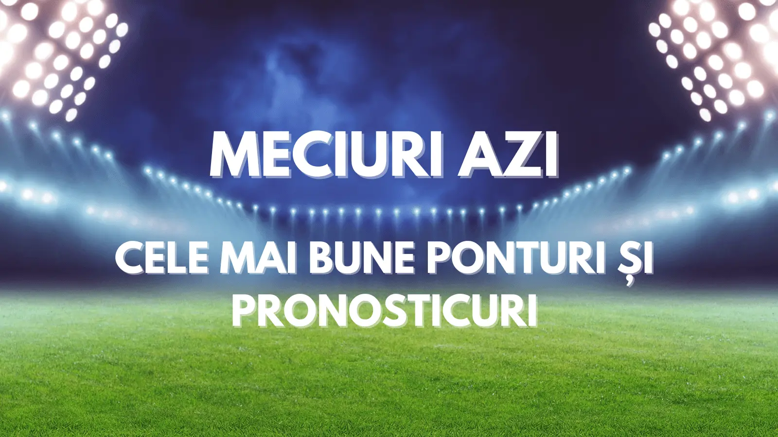 Meciuri azi