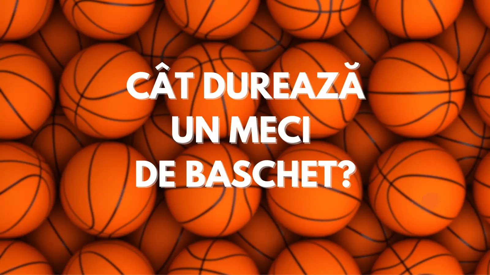 Cât durează un meci de baschet