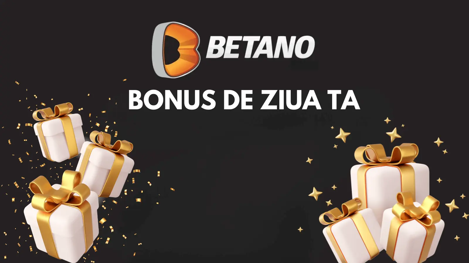 Bonus de ziua ta Betano sărbătorești cu Freebet sau Bani Bonus