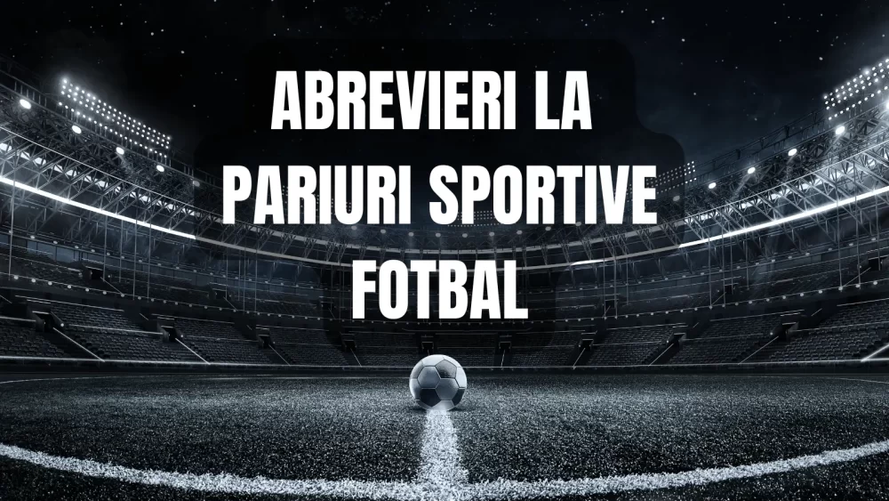 Abrevieri la pariuri sportive fotbal