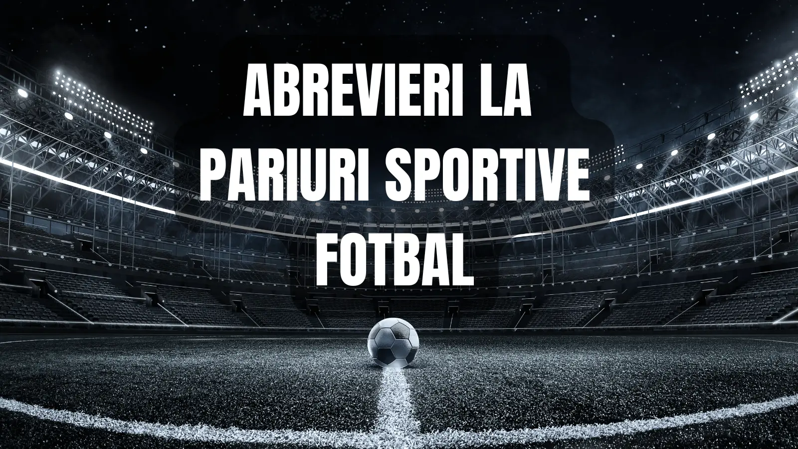 Abrevieri la pariuri sportive fotbal