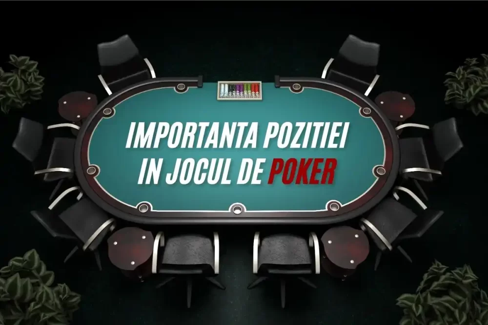 Importanța poziției în jocul de poker: Cum să-ți creezi un avantaj