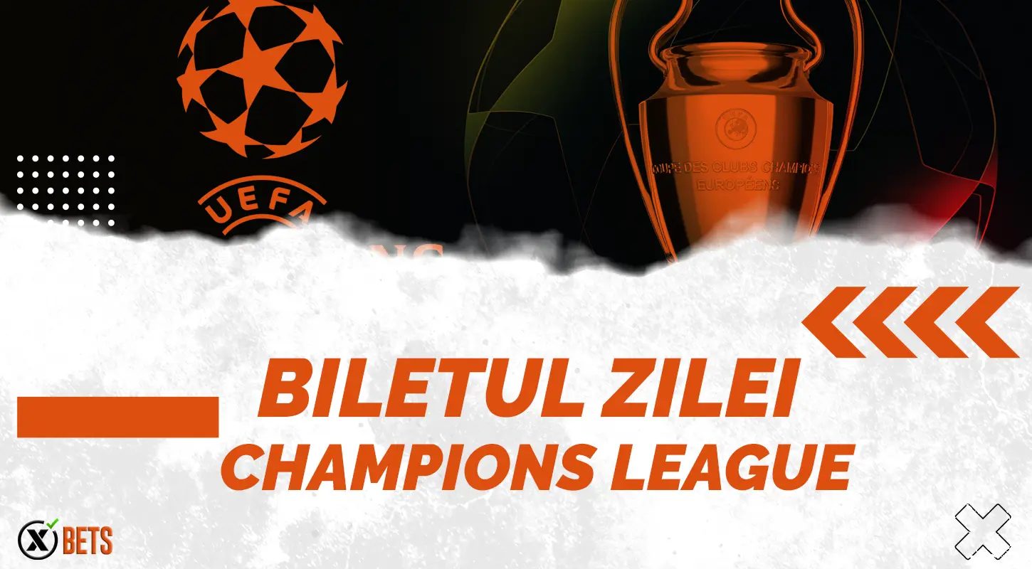 Biletul Zilei Champions League