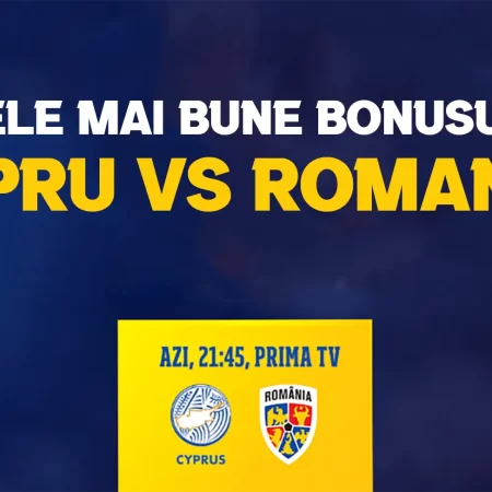 Bonusuri Cipru vs România: vezi cele mai bune oferte pentru meciul naționalei