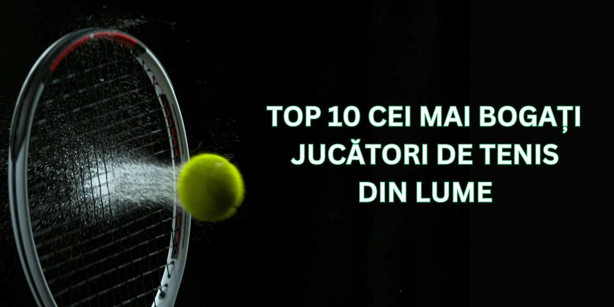 Top 10 cei mai bogați jucători de tenis din lume