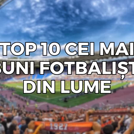 Top 10 cei mai buni fotbaliști din lume