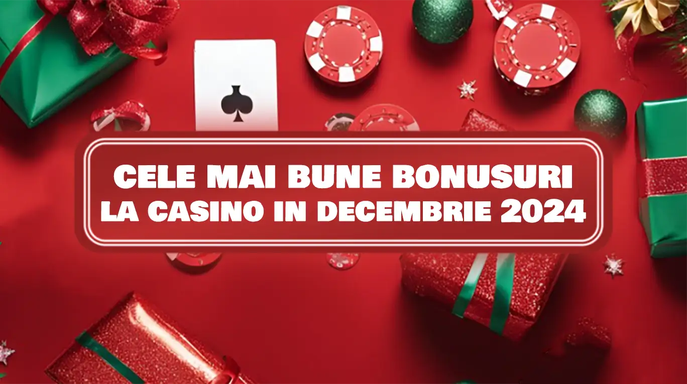 Cele mai bune bonusuri la casino în Decembrie 2024