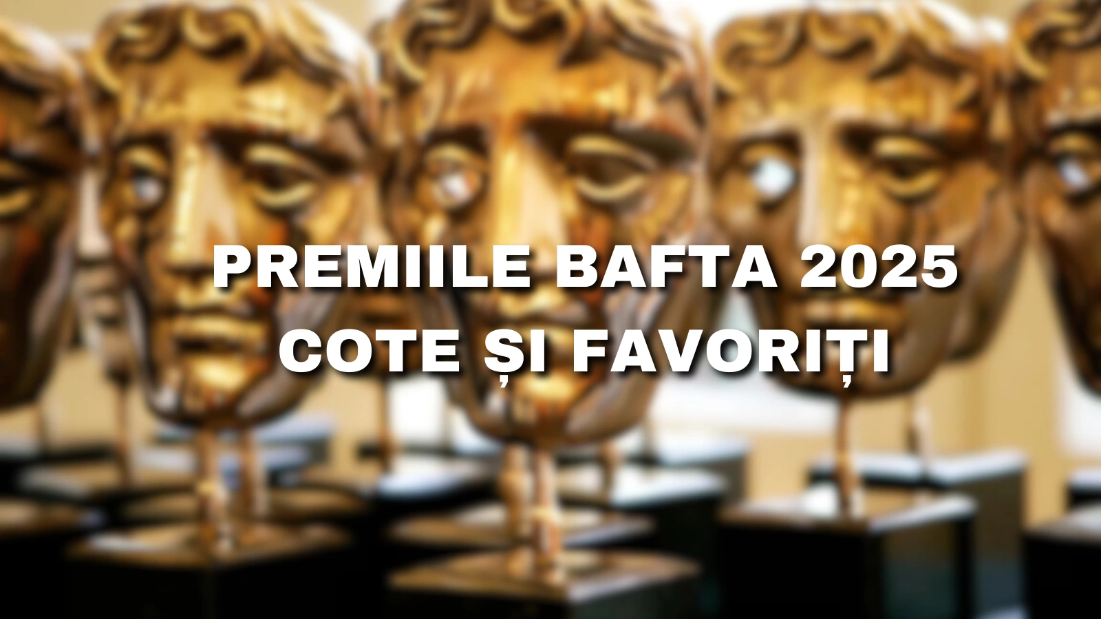 Nominalizări pentru Premiile BAFTA 2025 favoriți și cote