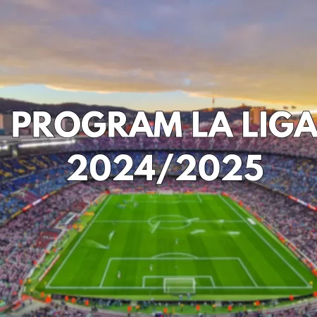 Program La Liga: Calendar Complet cu meciurile Sezonului 2024/2025