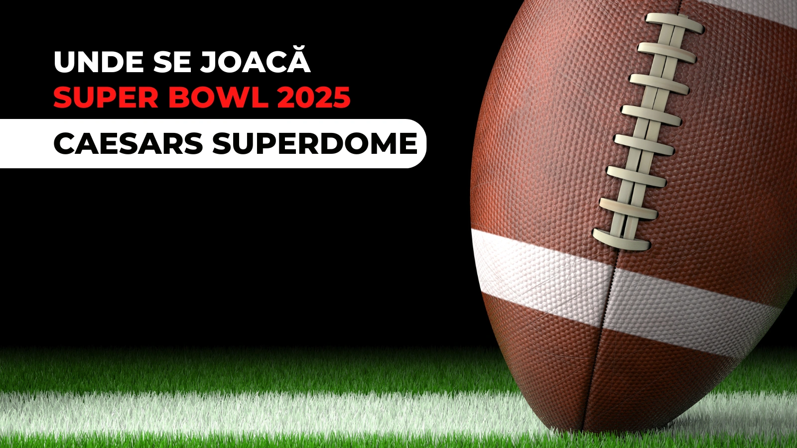 Unde se joacă Super Bowl 2025?