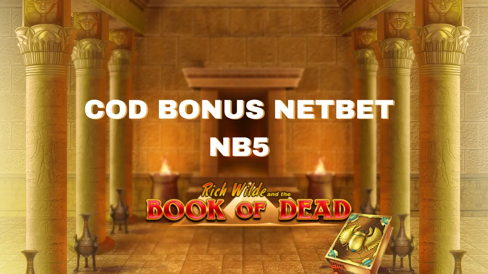 Cod bonus Netbet NB5 1000 Lei și rotiri gratuite Book of Dead