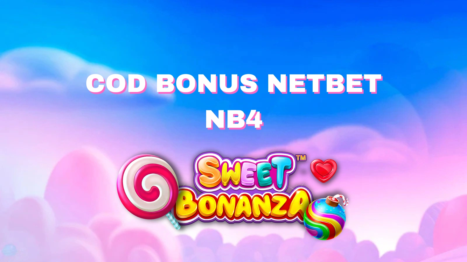 Cod bonus netbet NB4 50 rotiri gratuite Sweet Bonanza și 1500 Lei 