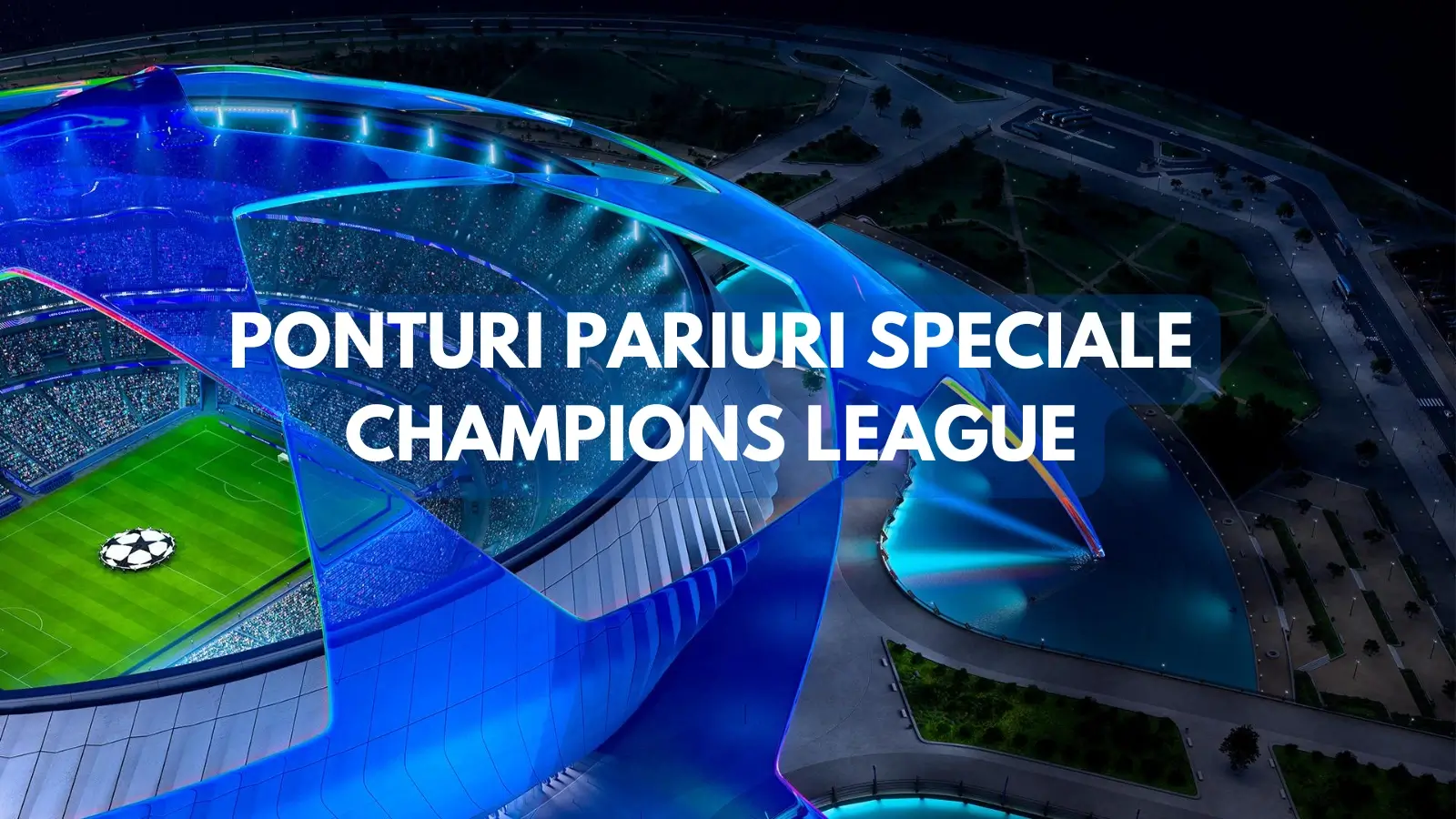 Ponturi pariuri speciale Champions League