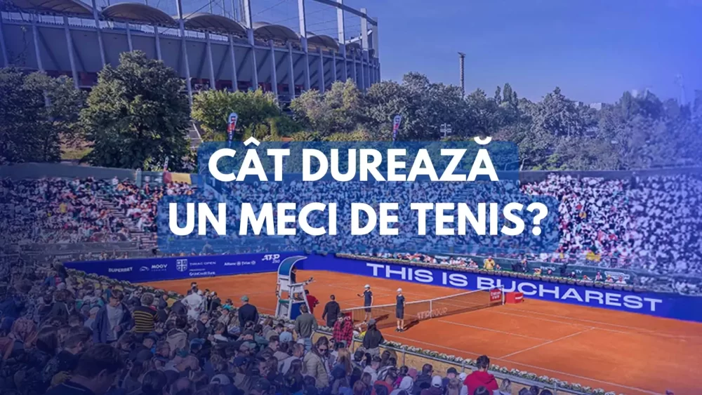 Cât durează un meci de tenis Cele mai lungi meciuri de tenis