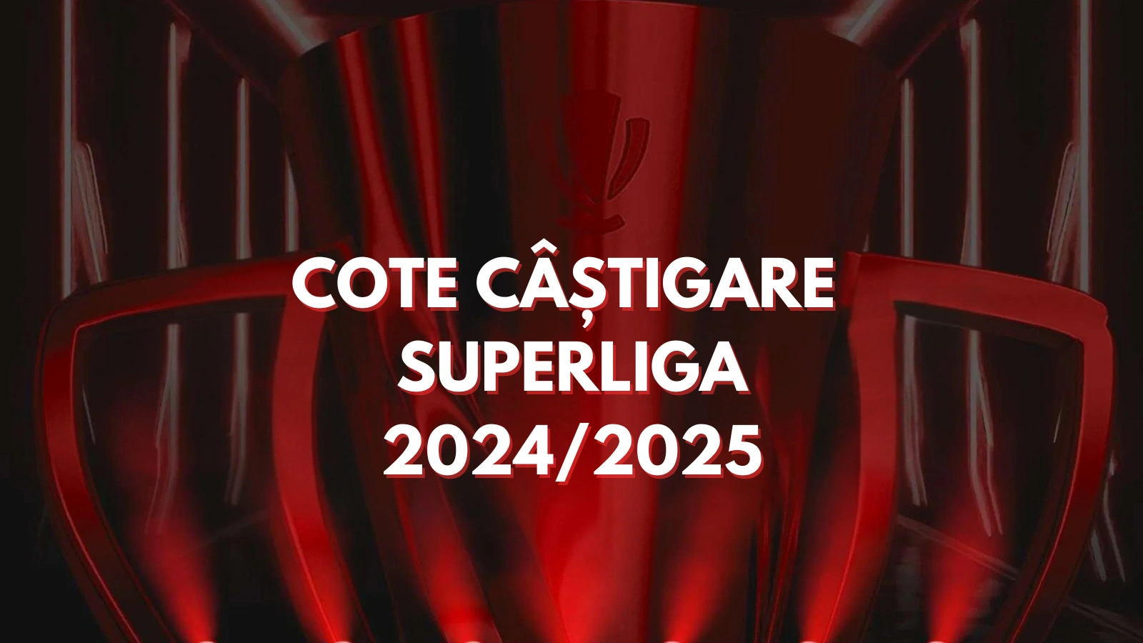 Cote Câștigare Superliga ediția 2024/2025 - Favorite și Ponturi Pariuri