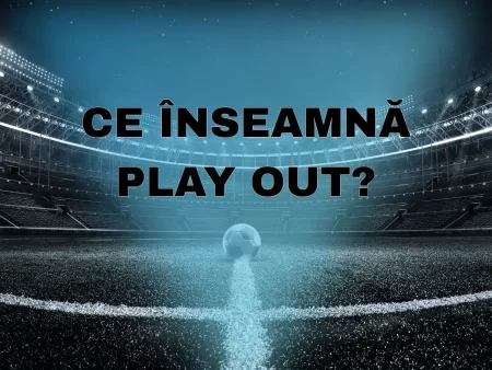 Ce înseamnă Play Out și de ce este important?