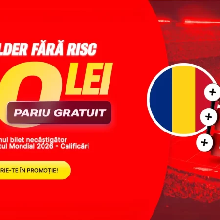 Câștigă 50 de lei Pariu Fără Risc pe Preliminariile Campionatului Mondial 2026 doar astăzi