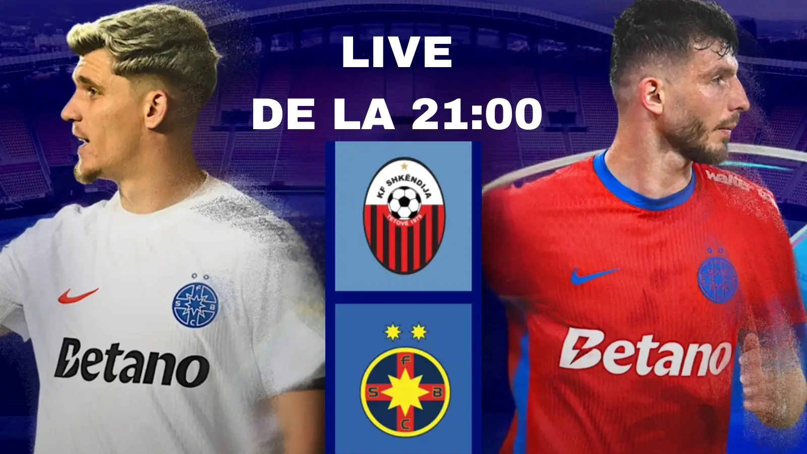 LIVE TEXT Shkendija - FCSB, ora 2100, Turul 2 preliminar Champions League