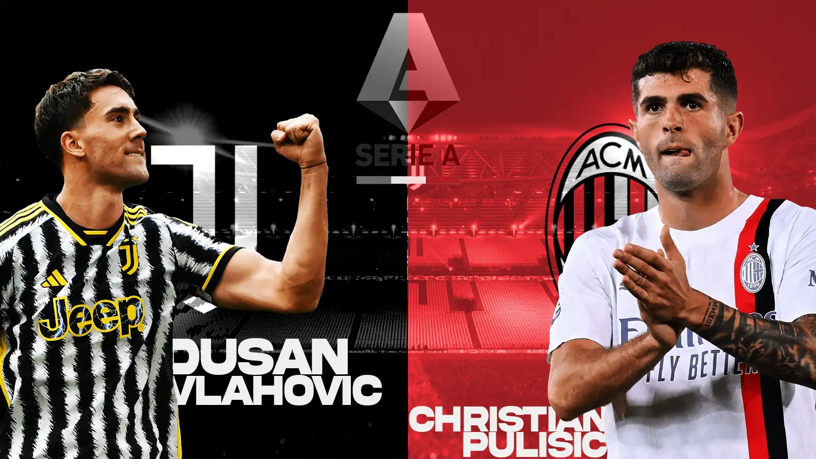 Juventus - Milan: Duelul golgheterilor din Serie A, Vlahovic vs Pulisic?