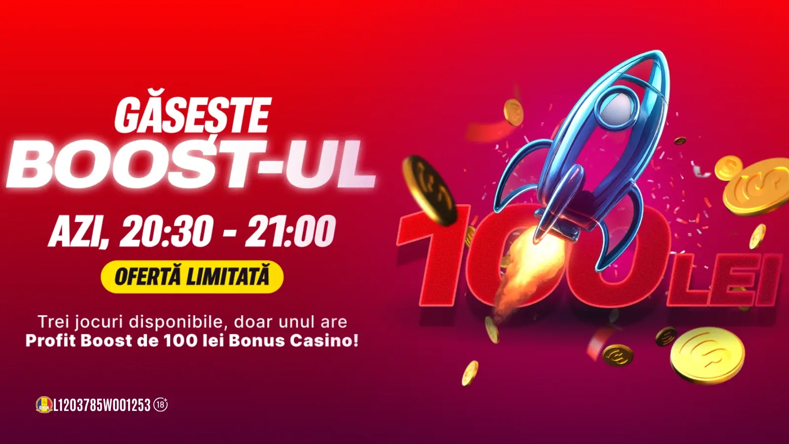 Găsește Boost-ul și câștigă 100 LEI Bonus Casino cu Rulaj 1X doar azi între 20:30 și 21:00