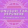 Bonusuri fără depunere în primăvara 2026 – Ofertele exclusive ale cazinourilor din România