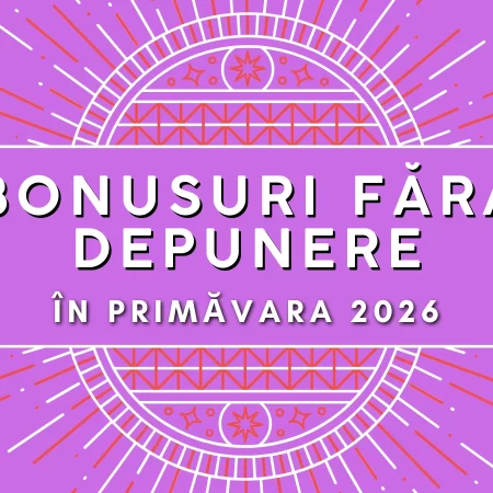 Bonusuri fără depunere în primăvara 2026 – Ofertele exclusive ale cazinourilor din România