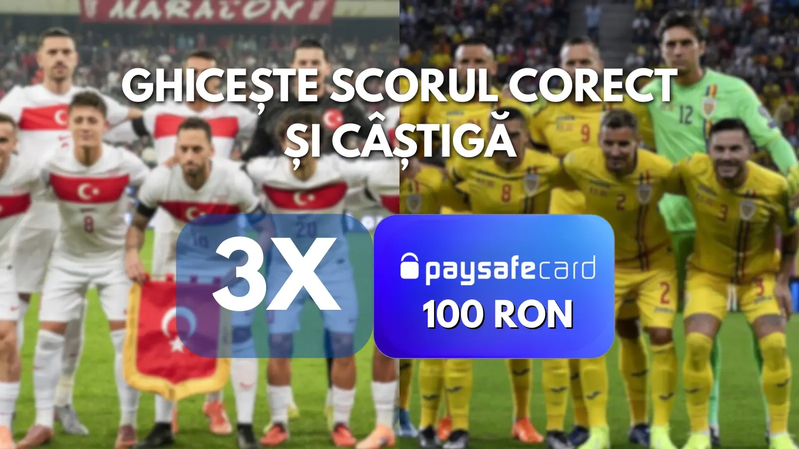 CONCURS Ghicește scorul corect la Turcia vs România și câștigă un PaysafeCard de 100 LEI