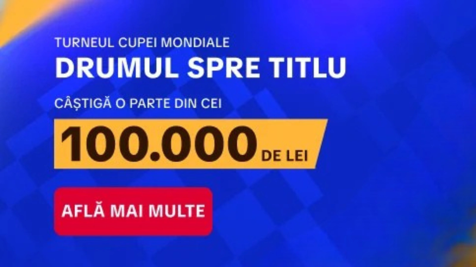 Turneul Cupei Mondiale – 100.000 Lei puși în joc